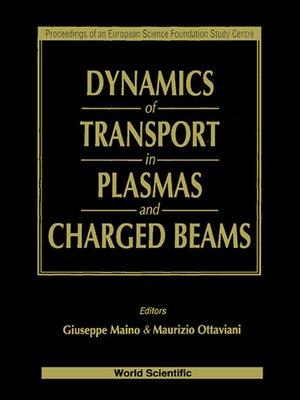 cover image of Dynamics of Transport In Plasmas and Charged Beams--Proceedings of an Europ Sci Foundation Study Centre